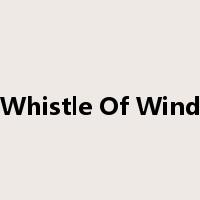 Whistle Of Wind是什么意思