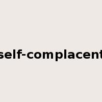 self-complacent是什么意思
