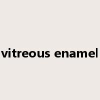 vitreous enamel是什么意思