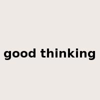 good thinking是什么意思