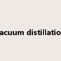 vacuum distillation是什么意思