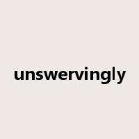 unswervingly是什么意思