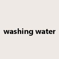 washing water是什么意思