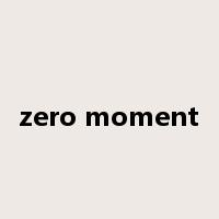 zero moment是什么意思