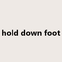 hold down foot是什么意思