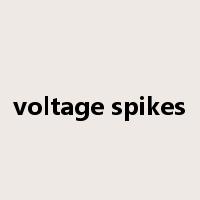 voltage spikes是什么意思