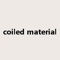 coiled material是什么意思