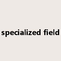 specialized field是什么意思