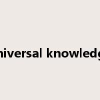 universal knowledge是什么意思
