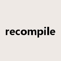 recompile是什么意思