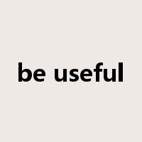 be useful是什么意思