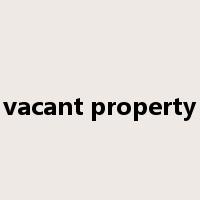 vacant property是什么意思