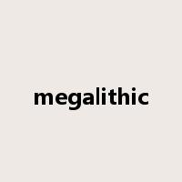 megalithic是什么意思