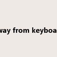 away from keyboard是什么意思