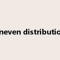 uneven distribution是什么意思