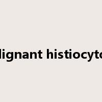 malignant histiocytosis是什么意思