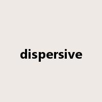 dispersive是什么意思