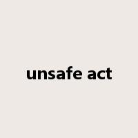 unsafe act是什么意思