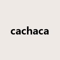 cachaca是什么意思