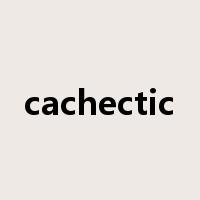 cachectic是什么意思