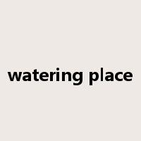 watering place是什么意思