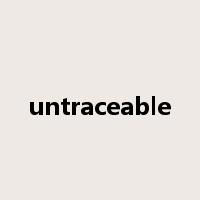 untraceable是什么意思