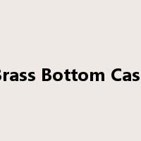 Brass Bottom Case是什么意思