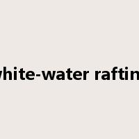 white-water rafting是什么意思