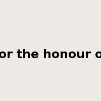 for the honour of是什么意思