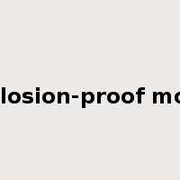 explosion-proof motor是什么意思