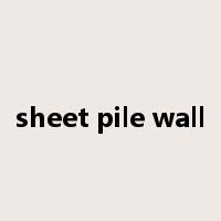 sheet pile wall是什么意思