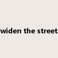 widen the street是什么意思