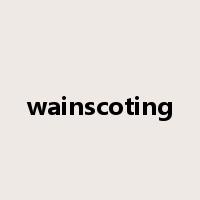 wainscoting是什么意思