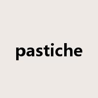 pastiche是什么意思