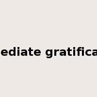 immediate gratification是什么意思