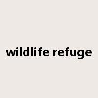wildlife refuge是什么意思