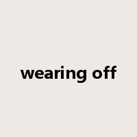 wearing off是什么意思