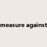 measure against是什么意思
