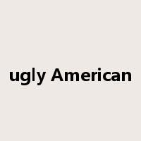ugly American是什么意思