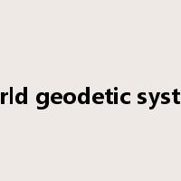 world geodetic system是什么意思