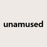 unamused是什么意思