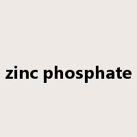 zinc phosphate是什么意思