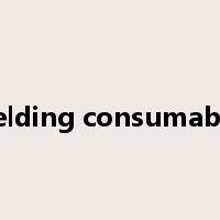 Welding consumables是什么意思