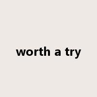 worth a try是什么意思