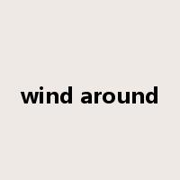 wind around是什么意思
