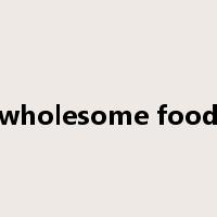 wholesome food是什么意思