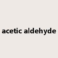 acetic aldehyde是什么意思