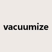 vacuumize是什么意思