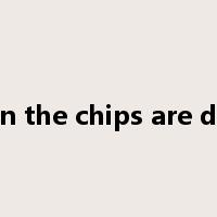 when the chips are down是什么意思
