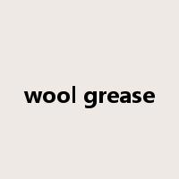 wool grease是什么意思
